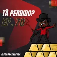 Tá Perdido? - Episódio 70