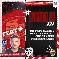 🎙️89 - um PAPO sobre o "DRAFT PERFEITO" que os 49ers PRECISAM FAZER!