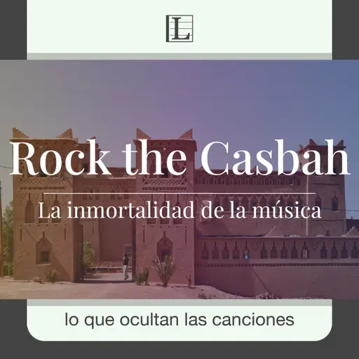 La inmortalidad de la música. La historia de: Rock the Casbah