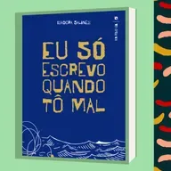 #57: Eu só escrevo quando tô mal