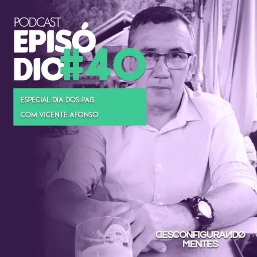 Episódio #40 - Especial dias dos pais