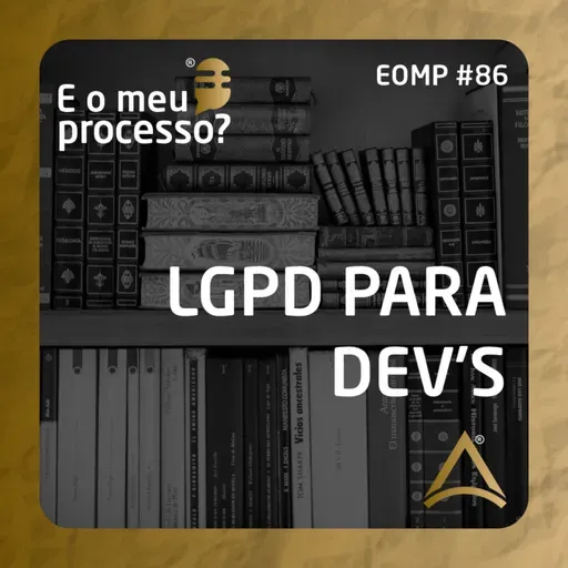 EOMP #86 | LGPD PARA DEV'S