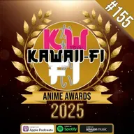 KFR 155: The 2025 Anime Awards!