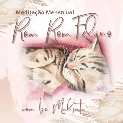 Rom Rom Felino Meditação Menstrual