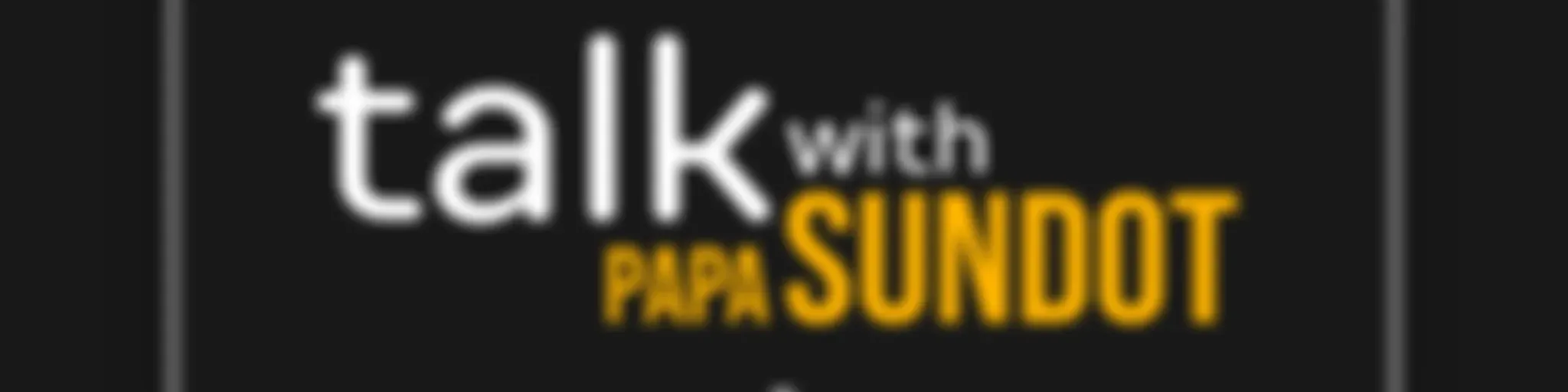 Talk With Papa Sundot