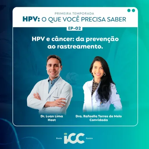 Ep 2 – HPV e câncer: da prevenção ao rastreamento
