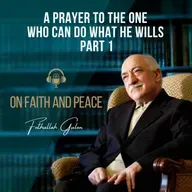 On Faith and Peace – Ep. 34: A Prayer To The One Who Can Do What He Wills Part 1