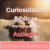 Curiosidades Bíblicas - 54 - Astiages