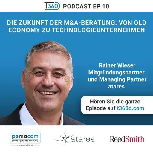 Ep. 10 - Die Zukunft der M&A-Beratung: Von Old Economy zu Technologieunternehmen - mit Rainer Wieser (Mitgründungspartner und Managing Partner bei atares)