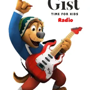 Gist Time for Kids Radio
