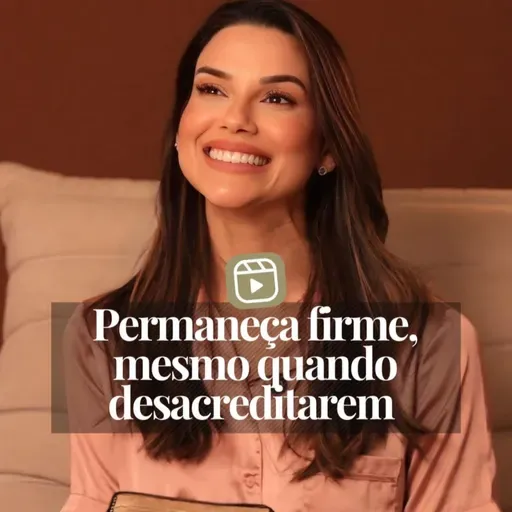 PERMANEÇA FIRME, MESMO QUANDO DESACREDITAREM