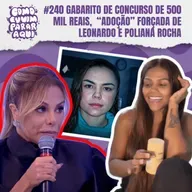 #240 GABARITO DE CONCURSO DE 500 MIL REAIS, “ADOÇÃO” FORÇADA DE LEONARDO E POLIANA ROCHA E CAMILA LOURES DESCONVIDADA DE CASAMENTO