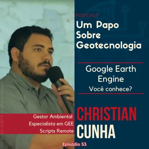 Papo #53 - Google Earth Engine, você conhece? | Christian Cunha |