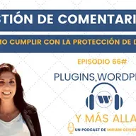 Episodio 66# Gestión de comentarios en tu web y protección de datos
