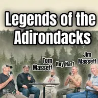 Legends of the Adirondacks Jim and Tom Massett and Roy Hart | Big Woods Bucks Podcast Ep 180