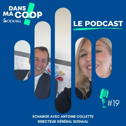 #19 Discussion avec Antoine Collette, Directeur Général de Sodiaal