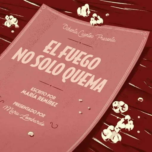 El fuego no solo quema [Repetición - Mes Internacional de la Mujer]