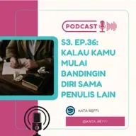 S3. Ep.36: Kalau Kamu Mulai Bandingin Diri Sama Penulis Lain