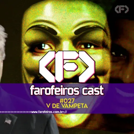 V de Vampeta - Farofeiros Cast #027