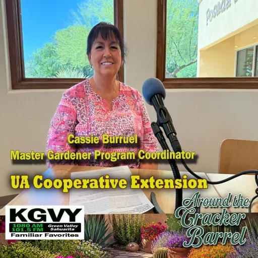 Around The Cracker Barrel - From Overwatering to Overgrowing: Gardening Done Right in Arizona with Cassie Burruel (Aired 05/01/2026)