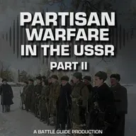 Episode 75: Behind the Eastern Front: The Partisan War Escalates - 1942