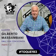 #Toque193: Gilberto Massambani / Maestro Cristão / Parte 1
