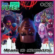 PopPixel 3 - Miranha através do miranhaverso (com LEVES spoilers)