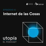 Internet de las cosas - Episodio 6