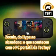 BlastCast #291 – Zeenix, do Hype ao abandono: o que aconteceu com o PC portátil da TecToy?