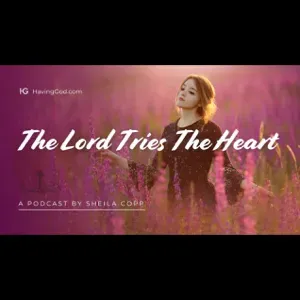 The Lord Tries The Heart