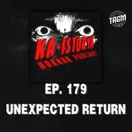 Episode 179 : UNEXPECTED RETURN