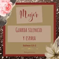 Mujer, guarda silencio y espera en el Señor.