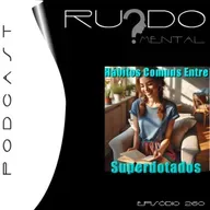 # 260 - Hábitos Comuns Entre Superdotados