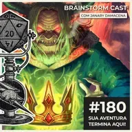 #180 - Sua Aventura Termina Aqui! Com Janary Damacena - Brainstorm Cast T4