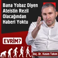 Bana Yobaz Diyen Ateistin Rezil Olacağından Haberi Yoktu - Evrim | Doç. Dr. Kasım Takım