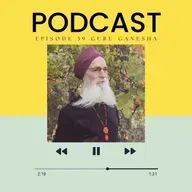Episode - 39 "From Rock Bands to Ram Dass: The Spiritual Journey of Guru Ganesha Singh"
