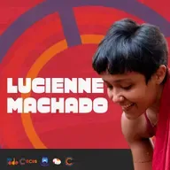 Ep.97 - Lucienne Machado