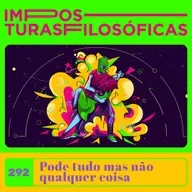#292 pode tudo mas não qualquer coisa | ética da desobediência