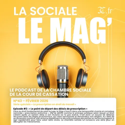 N°43 – février 2026 : Série spéciale « La prescription en droit du travail » | Episode #2 : « Le point de départ des délais de prescription »