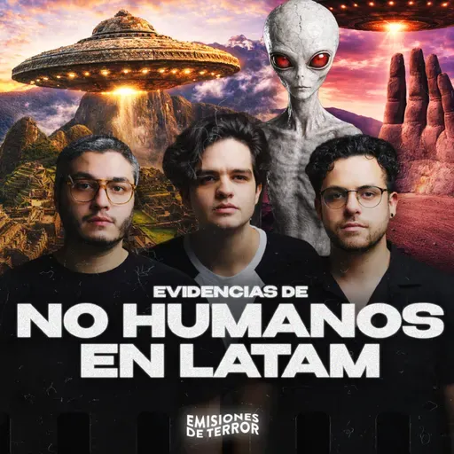 EVIDENCIAS DE NO HUMANOS EN LATINOAMÉRICA | EDT 160 (Live)