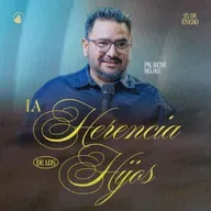 LA HERENCIA DE LOS HIJOS - Pr. René Rojas