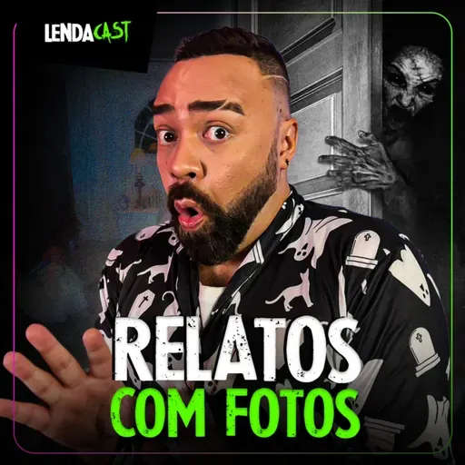 ESSAS FOTOS VÃO TE FAZER DORMIR DE LUZ ACESA | LendaCast Solo #62
