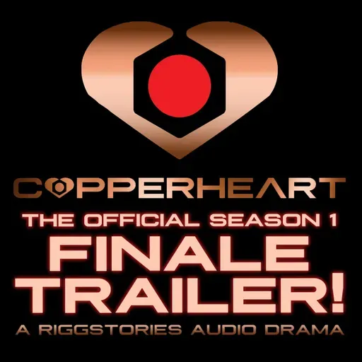 COPPERHEART: The Full Season 1 Finale Trailer