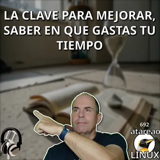 ATA 692 La clave para mejorar, saber en que gastas tu tiempo