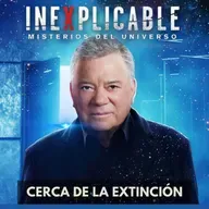 Inexplicable: Misterios Del Universo - Cerca de la Extinción