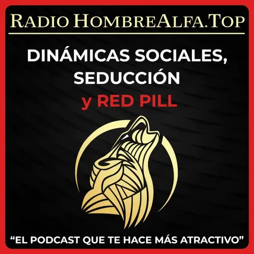 293: La Ciencia del Deseo Femenino - 5 Minutos de Alfa Pueden Borrar 5 Años de Beta