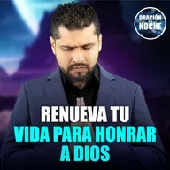 Oración de la Noche: Renueva tu vida para honrar a Dios #715