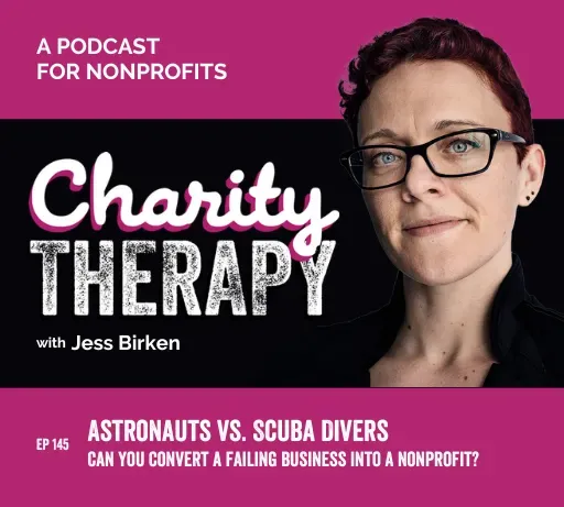 145: Astronauts vs. Scuba Divers | Can You Convert a Failing Business Into a Nonprofit?