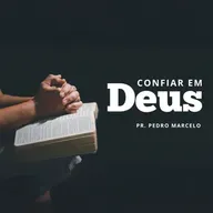 CONFIE EM DEUS! - Pr. Pedro Marcelo