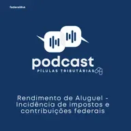 Federal #46 Rendimento de Aluguel - Incidência de impostos e contribuições federais